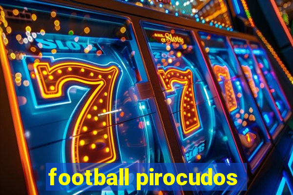 football pirocudos